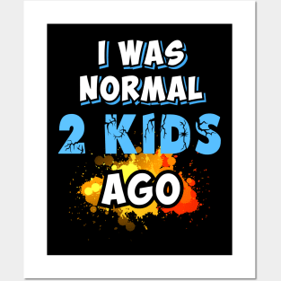 I was normal 2 kids ago, gift for mom Posters and Art